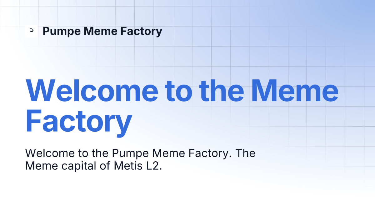 Welcome to the Meme Factory | Pumpe Meme Factory